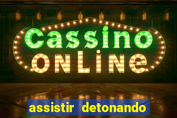 assistir detonando em barcelona dublado online